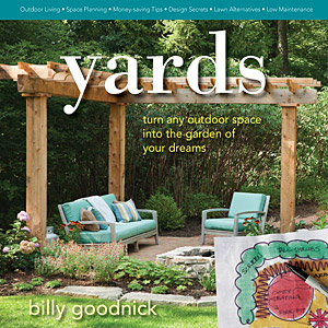 Billy's book Yards: Turn Any Outdoor Space Into the Garden of Your Dreams.